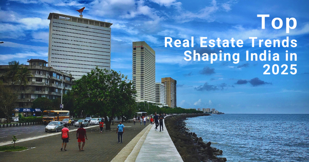 Top Real Estate Trends Shaping India in 2025